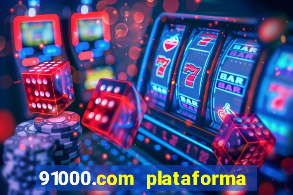 91000.com plataforma de jogos